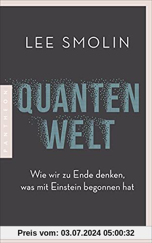 Quantenwelt: Wie wir zu Ende denken, was mit Einstein begonnen hat