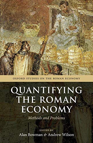 Quantifying the Roman Economy: Methods And Problems (Oxford Studies On The Roman Economy) von Oxford University Press (UK)