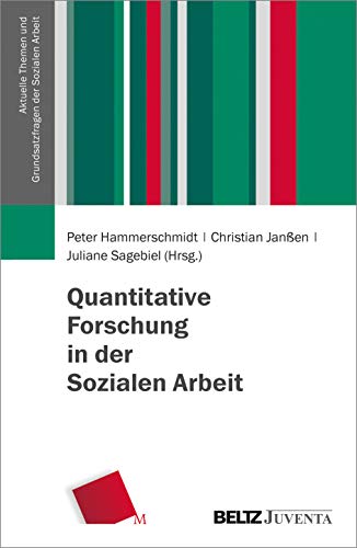 Quantitative Forschung in der Sozialen Arbeit (Aktuelle Themen und Grundsatzfragen der Sozialen Arbeit) von Beltz Juventa