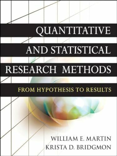 Quantitative and Statistical Research Methods: From Hypothesis to Results (Research Methods fo...