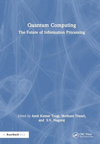 Quantum Computing: The Future of Information Processing von Auerbach Publications