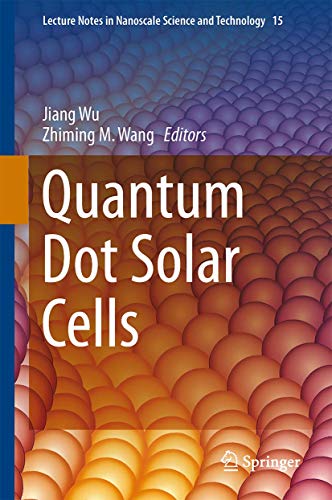 Quantum Dot Solar Cells (Lecture Notes in Nanoscale Science and Technology, 15, Band 15) von Springer