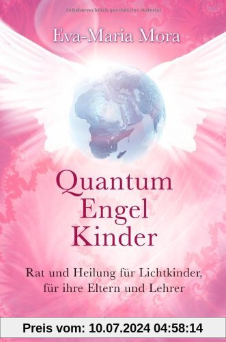 Quantum Engel Kinder: Rat und Heilung für Lichtkinder, für ihre Eltern und Lehrer