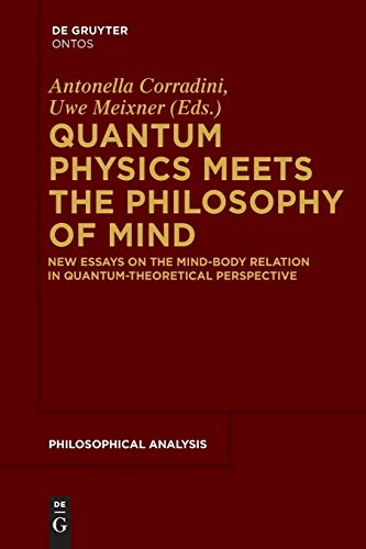 Quantum Physics Meets the Philosophy of Mind: New Essays on the Mind-Body Relation in Quantum-Theoretical Perspective (Philosophische Analyse / Philosophical Analysis, 56, Band 56)