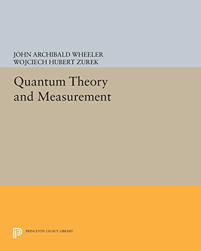 Quantum Theory and Measurement (Princeton Legacy Library) von Princeton University Press