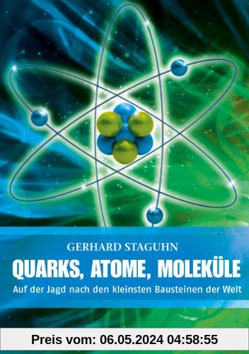 Quarks, Atome, Moleküle: Auf der Jagd nach den kleinsten Bausteinen der Welt