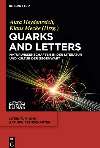 Quarks and Letters: Naturwissenschaften in der Literatur und Kultur der Gegenwart (Literatur- und Naturwissenschaften, 2, Band 2) von de Gruyter