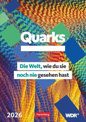 Quarks. Die Welt, wie du sie noch nie gesehen hast Wochenplaner 2026: Überraschende Fotografien und Mikroskopaufnahmen aus ungewöhnlicher Perspektive im Wandkalender 2026 (Wochenplaner Harenberg) von Harenberg