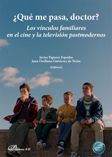 ¿Qué me pasa, doctor?: Los vínculos familiares en el cine y la televisión postmodernos ¿Qué me pasa, doctor?: Los vínculos familiares en el cine y la televisión postmodernos von Editorial Dykinson, S.L.