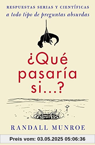 ¿Qué pasaría si-- ? : respuestas serias y científicas a todo tipo de preguntas absurdas (Tendencias, Band 718002)