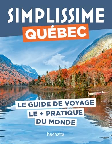 Québec Guide Simplissime: Le guide de voyage le + pratique du monde von HACHETTE TOURI