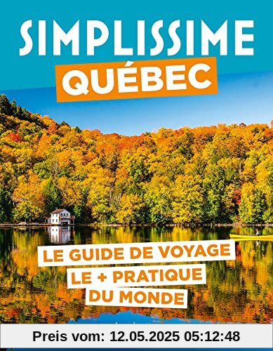 Québec Guide Simplissime: Le guide de voyage le + pratique du monde