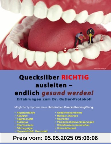 Quecksilber richtig ausleiten - endlich gesund werden!: Erfahrungen zum Dr. Cutler Protokoll Quecksilber richtig ausleiten - endlich gesund werden!: Erfahrungen zum Dr. Cutler Protokoll
