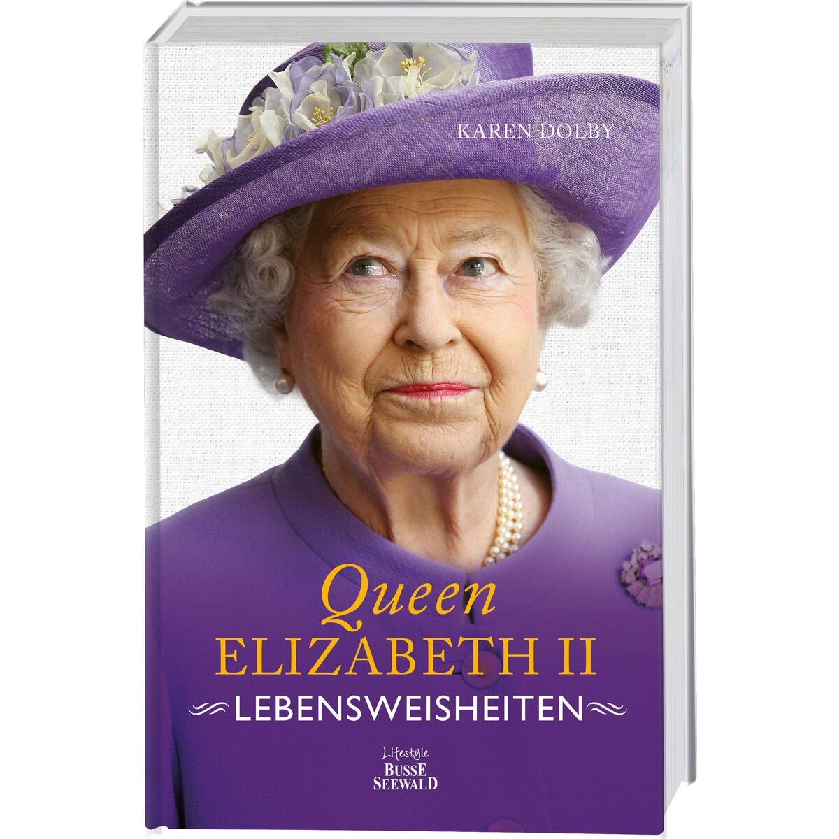 Queen Elizabeth II Lebensweisheiten Queen Elizabeth II Lebensweisheiten von Busse-Seewald Verlag