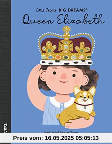 Queen Elizabeth: Little People, Big Dreams. Deutsche Ausgabe Queen Elizabeth: Little People, Big Dreams. Deutsche Ausgabe