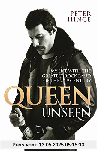 Queen Unseen: My Life with the Greatest Rock Band of the 20th Century