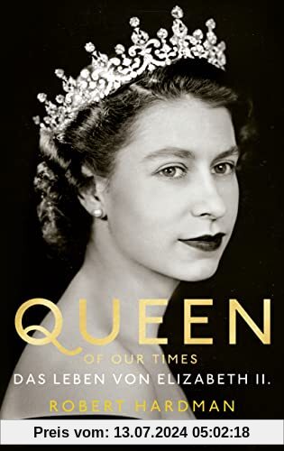 Queen of Our Times: Das Leben von Elizabeth II.