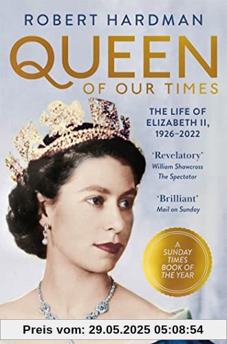 Queen of Our Times: The Life of Elizabeth II, 1926-2022