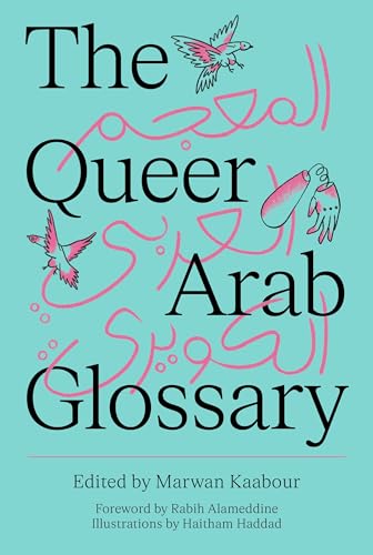 Queer Arab Glossary: Forew. By Rabih Alameddine von Saqi Books
