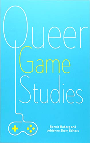 Queer Game Studies von University of Minnesota Press