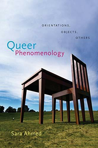 Queer Phenomenology: Orientations, Objects, Others Queer Phenomenology: Orientations, Objects, Others