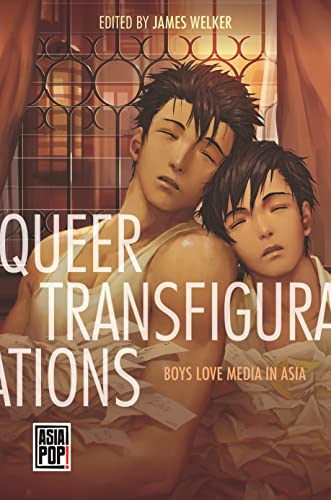 Queer Transfigurations: Boys Love Media in Asia (Asia Pop!) von University of Hawai'i Press
