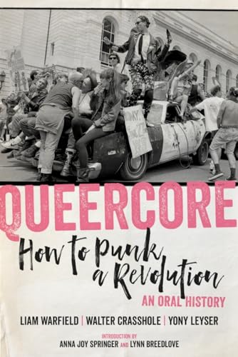 Queercore: How to Punk a Revolution: An Oral History