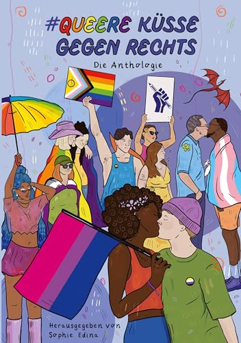 Queere Küsse Gegen Rechts: Die LGBTQIA+ Safe Space-Anthologie zum Hashtag #QueereKüsseGegenRechts von BoD