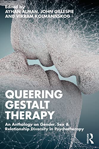 Queering Gestalt Therapy: An Anthology on Gender, Sex & Relationship Diversity in Psychotherapy von Routledge