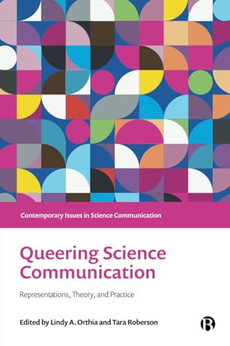 Queering Science Communication: Representations, Theory, and Practice (Contemporary Issues in Science Communication)