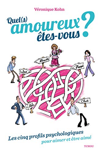 Quel(s) amoureux êtes-vous ? Les 5 profils psychologiques pour aimer et être aimé: Les cinq profils psychologiques pour aimer et être aimé