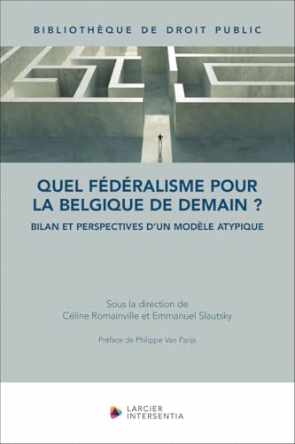 Quel fédéralisme pour la Belgique de demain ? - Bilan et perspectives d'un modèle atypique Quel fédéralisme pour la Belgique de demain ? - Bilan et perspectives d'un modèle atypique von LARCIER