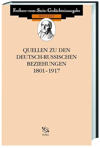 Quellen zu den deutsch-russischen Beziehungen 1801-1917 (Freiherr vom Stein - Gedächtnisausgabe. Reihe D: Quellen zu den Beziehungen Deutschlands zu seinen Nachbarn im 19. und 20. Jahrhundert) von wbg Academic in Herder