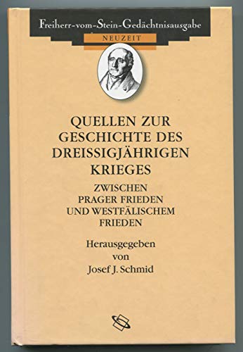 Quellen zur Geschichte des Dreißigjährigen Krieges: Zwischen Prager Frieden und Westfälischem Frieden (Freiherr vom Stein - Gedächtnisausgabe. Reihe ... Quellen zur deutschen Geschichte der Neuzeit)