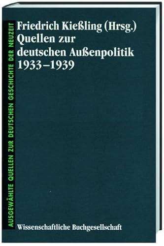 Quellen zur deutschen Aussenpolitik 1933-1939 (Freiherr vom Stein - Gedächtnisausgabe. Reihe B: Ausgewählte Quellen zur deutschen Geschichte der Neuzeit) von wbg Academic in Herder