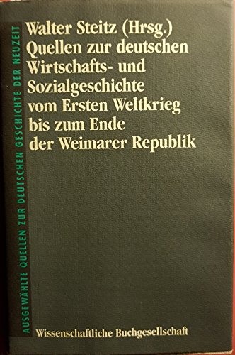 Quellen zur deutschen Wirtschafts- und Sozialgeschichte vom Ersten Weltkrieg bis zum Ende der Weimarer Republik (Freiherr vom Stein - ... Quellen zur deutschen Geschichte der Neuzeit) von wbg Academic in Herder
