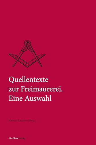 Quellentexte zur Freimaurerei. Eine Auswahl (Quellen und Darstellungen zur europäischen Freimaurerei)