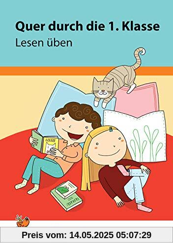 Quer durch die 1. Klasse, Lesen üben - Übungsblock (Lernspaß Übungsblöcke, Band 660)