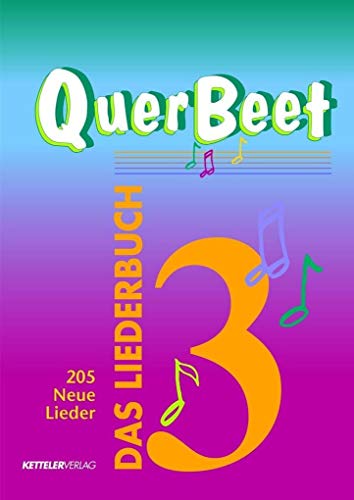 QuerBeet 3: Das Liederbuch: Das besondere Liederbuch von Ketteler Verlag