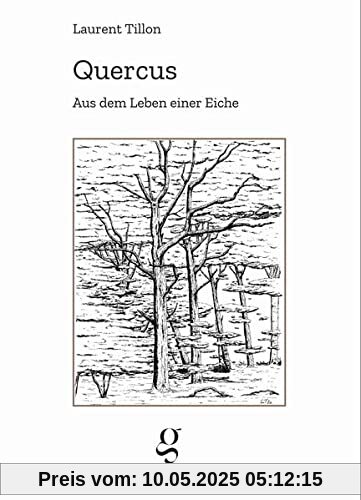 Quercus - Aus dem Leben einer Eiche: Literarisches Sachbuch