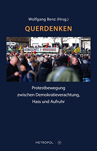 Querdenken: Protestbewegung zwischen Demokratieverachtung, Hass und Aufruhr von Metropol Verlag