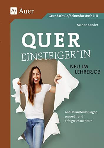 Quereinsteiger*in - neu im Lehrerjob: Alle Herausforderungen souverän und erfolgreich meistern... Quereinsteiger*in - neu im Lehrerjob: Alle Herausforderungen souverän und erfolgreich meistern...