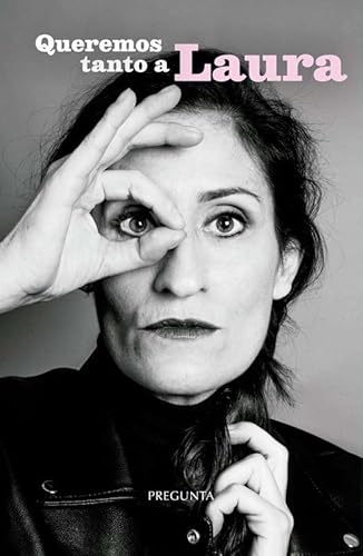Queremos tanto a Laura Queremos tanto a Laura von Pregunta Ediciones