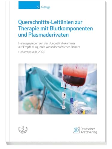 Querschnitts-Leitlinien zur Therapie mit Blutkomponenten und Plasmaderivaten: Gesamtnovelle 2020
