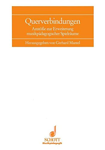 Querverbindungen: Anstöße zur Erweiterung musikpädagogischer Spielräume. (Musikpädagogik) von Schott Music Distribution