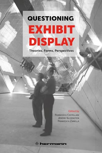Questioning Exhibit Display: Theories, Forms, Perspectives von HERMANN