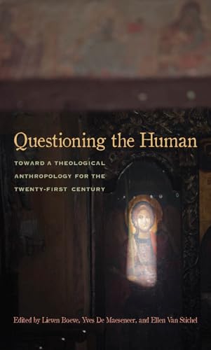 Questioning the Human: Toward a Theological Anthropology for the Twenty-First Century