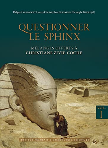 Questionner Le Sphinx: Melanges Offerts a Christiane Zivie-Coche (Bibliotheque D'etude, 178)