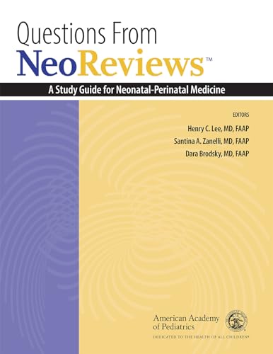 Questions from Neoreviews: A Study Guide for Neonatal-Perinatal Medicine Questions from Neoreviews: A Study Guide for Neonatal-Perinatal Medicine von American Academy of Pediatrics