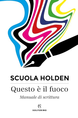 Questo è il fuoco. Manuale di scrittura (Saggi) von Solferino